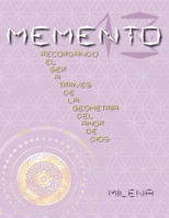 MEMENTO 13: Recordando el ser a través de la geometría del amor de Dios 1909323047 Book Cover