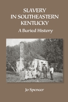 Slavery in Southeastern Kentucky: A Buried History B093RZGHRV Book Cover