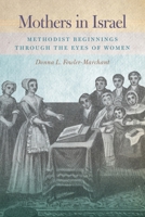 Mothers in Israel : Methodist Beginnings Through the Eyes of Women 1945935820 Book Cover