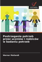 Postrzeganie potrzeb przez uczniów i rodziców w badaniu potrzeb (Polish Edition) 6209612687 Book Cover