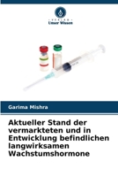 Aktueller Stand der vermarkteten und in Entwicklung befindlichen langwirksamen Wachstumshormone (German Edition) 6208079497 Book Cover