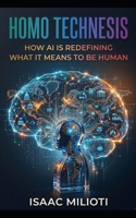 Homo Technesis: How AI is Redefining What it Means to Be Human B0GVRCPLB9 Book Cover