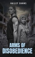 Arms of Disobedience B0DHCNTWW2 Book Cover