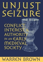 Unjust Seizure: Conflict, Interest, and Authority in an Early Medieval Society (Conjunctions of Religion & Power in the Medieval Past) 0801437903 Book Cover