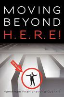 Moving Beyond H.E.R.E! 1450210279 Book Cover