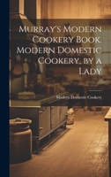 Murray's Modern Cookery Book. Modern Domestic Cookery, by a Lady 1022869698 Book Cover