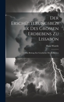 Der Erschütterungsbezirk Des Grossen Erdbebens Zu Lissabon: Ein Beitrag Zur Geschichte Der Erdbeben 1020312017 Book Cover