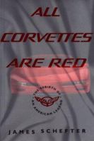 All Corvettes Are Red: The Rebirth of an American Legend 0671685015 Book Cover