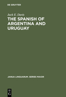 Spanish of Argentina and Uruguay (Janua Linguarum Series Maior) 9027933391 Book Cover