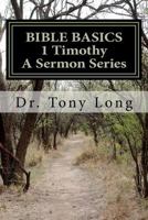 BIBLE BASICS 1 Timothy A Sermon Series 1475035411 Book Cover