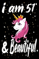 Unicorn Journal and Notebook I am 51 & Beautiful: Perfect Gift For 51 Year Old Girls and men with Beautiful vintage Happy 51Years Birthday Notebook and blank Lined Journal or Retro Vintage Anniversary 166117597X Book Cover