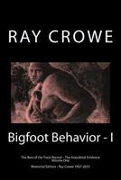 Bigfoot Behavior - I: The Anecdotal Evidence 1475171463 Book Cover