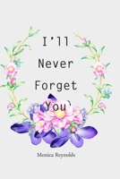I'll Never Forget You: Password book A Premium Journal And Logbook To Protect Usernames and Passwords 1698411685 Book Cover