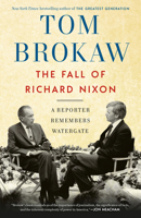 The Fall of Richard Nixon: A Reporter Remembers Watergate 140006970X Book Cover