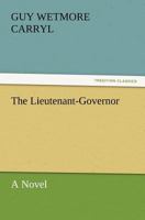 The Lieutenant-Governor 1500233323 Book Cover