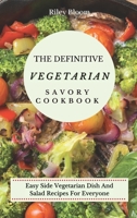 The Definitive Vegetarian Savory Cookbook: Super Easy Savory Vegetarian Recipes For Beginners 1802695478 Book Cover