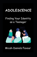 Adolescence: Finding Your Identity as a Teenager B0C1J9CV34 Book Cover