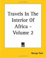Travels in the Interior of Africa, Volume 2 9387600157 Book Cover