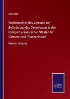 Wochenschrift des Vereines zur Beförderung des Gartenbaues in den königlich preussischen Staaten für Gärtnerei und Pflanzenkunde: Neunter Jahrgang 3752529644 Book Cover