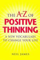 A-Z Of Positive Thinking 1913623734 Book Cover