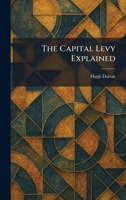 The Capital Levy Explained 1025533216 Book Cover