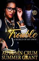 Trouble: A World of My Own 1541061969 Book Cover