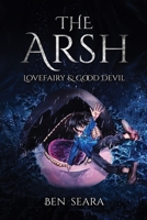 The Arsh: Love Fairy & Good Devil 2018526715 Book Cover