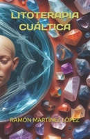 LITOTERAPIA CUÁLTICA (Spanish Edition) B0CSS5MLBY Book Cover