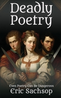 Deadly Poetry: Even Poetry Can Be Dangerous B0BTRQSSHG Book Cover