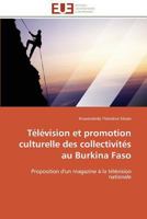 Télévision Et Promotion Culturelle Des Collectivités Au Burkina Faso 3841784429 Book Cover