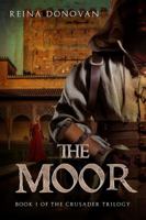 The Moor: Book I of the Crusader Trilogy 0998793647 Book Cover