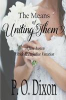 The Means of Uniting Them: A Jane Austen Pride and Prejudice Variation 1074163397 Book Cover