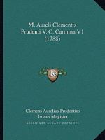 M. Aureli Clementis Prudenti V. C. Carmina V1 (1788) 1166337618 Book Cover