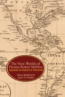 The New Worlds of Thomas Robert Malthus: Rereading the Principle of Population 0691177910 Book Cover