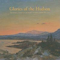 Glories of the Hudson: Frederic Edwin Church's Views from Olana 0801448433 Book Cover