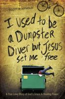 I Used to be A Dumpster Diver but Jesus Set Me Free 1615669418 Book Cover