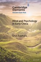 Mind and Psychology in Early China (Elements in Ancient East Asia) 1009298321 Book Cover