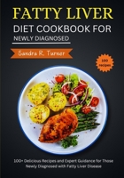 Fatty Liver Diet Cookbook for Newly Diagnosed: 100+ Delicious Recipes and Expert Guidance for Those Newly Diagnosed with Fatty Liver Disease B0CVNKKBJY Book Cover