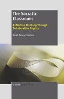The Socratic Classroom: Reflective Thinking Through Collaborative Inquiry 9460918530 Book Cover