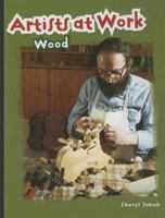 Wood (Artists at Work) 1583407766 Book Cover