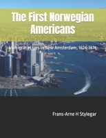 The First Norwegian Americans: Immigrant Lives in New Amsterdam, 1624-1674 B0C1J5J3M6 Book Cover