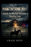 Hawthorne Hill: Inside the Michael Barisone Shooting Case B0GRRVQG41 Book Cover