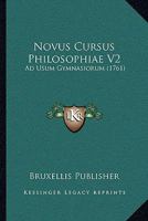 Novus Cursus Philosophiae V2: Ad Usum Gymnasiorum (1761) 116621348X Book Cover
