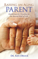 Raising an Aging Parent: Guidelines for Families in the Second Half of Life 1947341804 Book Cover