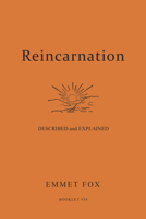 Reincarnation Described and Explained: The Key to Life's Most Baffling Problem 0875167616 Book Cover