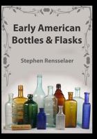 Early American Bottles and Flasks, B0006CO5XA Book Cover