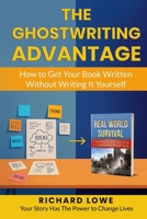 The Ghostwriting Advantage: How to Get Your Book Written Without Writing It Yourself 1946458562 Book Cover