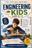 Engineering for Kids Ages 8–12: A Fun Guide to STEM Challenges, Hands-On Design Projects, Creative Problem Solving, and Real-World Discoveries B0HB72BBFC Book Cover