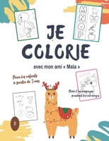 Je colorie avec mon ami Mala - pour les enfants à partir de 3 ans - N°2 B08P1LXWBJ Book Cover