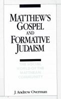 Matthew's Gospel and Formative Judaism: The Social World of the Matthean Community 0800624513 Book Cover